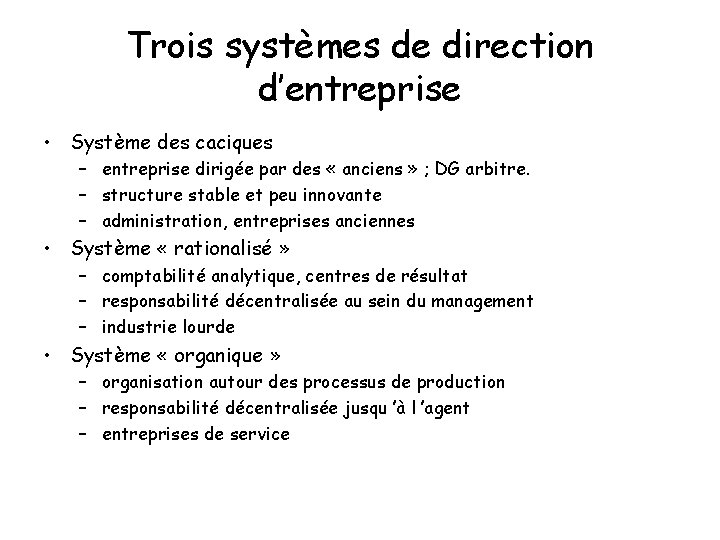 Trois systèmes de direction d’entreprise • Système des caciques – entreprise dirigée par des