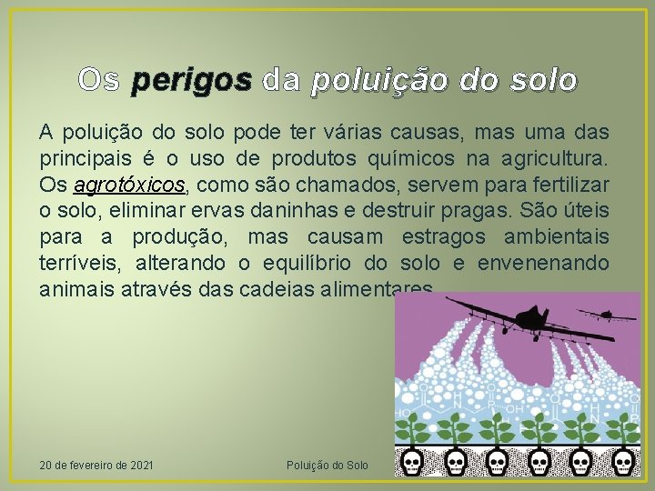 Os perigos da poluição do solo A poluição do solo pode ter várias causas,