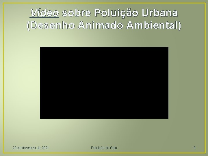 Vídeo sobre Poluição Urbana (Desenho Animado Ambiental) 20 de fevereiro de 2021 Poluição do