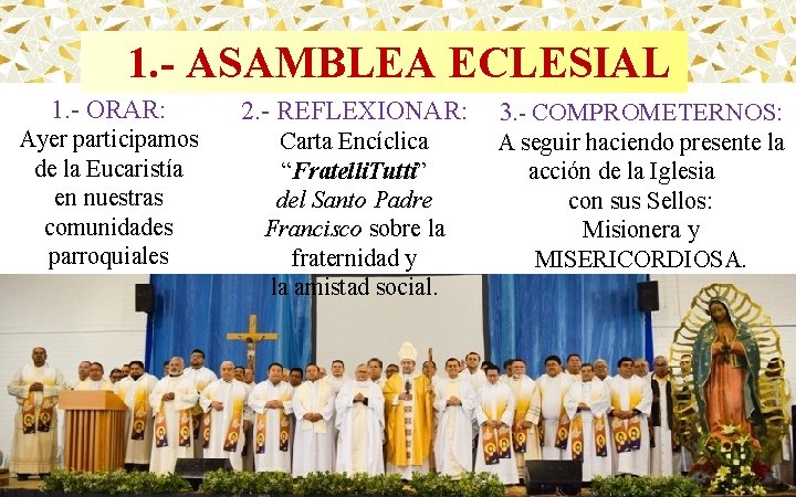 1. - ASAMBLEA ECLESIAL 1. - ORAR: 2. - REFLEXIONAR: Ayer participamos de la