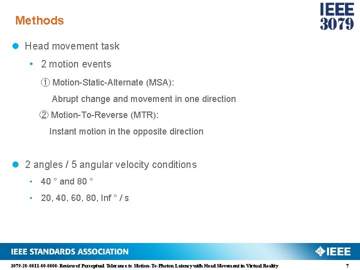 Methods l Head movement task • 2 motion events ① Motion-Static-Alternate (MSA): Abrupt change