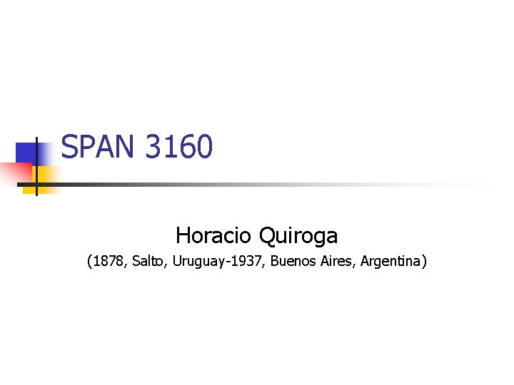 SPAN 3160 Horacio Quiroga (1878, Salto, Uruguay-1937, Buenos Aires, Argentina) 