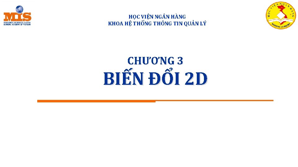 HỌC VIỆN NG N HÀNG KHOA HỆ THỐNG THÔNG TIN QUẢN LÝ CHƯƠNG 3