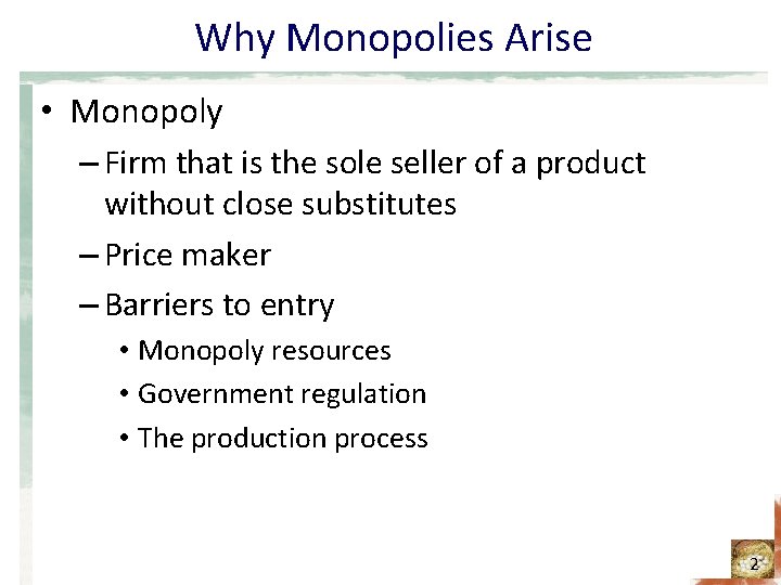 Why Monopolies Arise • Monopoly – Firm that is the sole seller of a