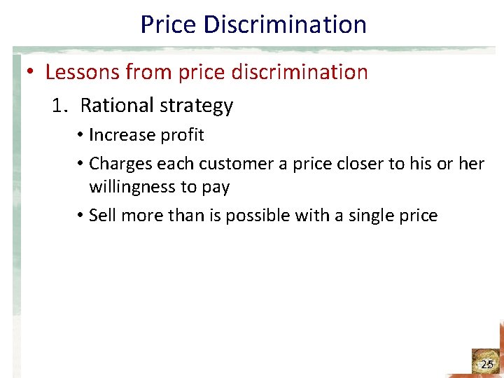 Price Discrimination • Lessons from price discrimination 1. Rational strategy • Increase profit •