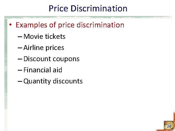 Price Discrimination • Examples of price discrimination – Movie tickets – Airline prices –