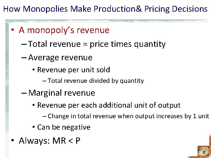 How Monopolies Make Production& Pricing Decisions • A monopoly’s revenue – Total revenue =
