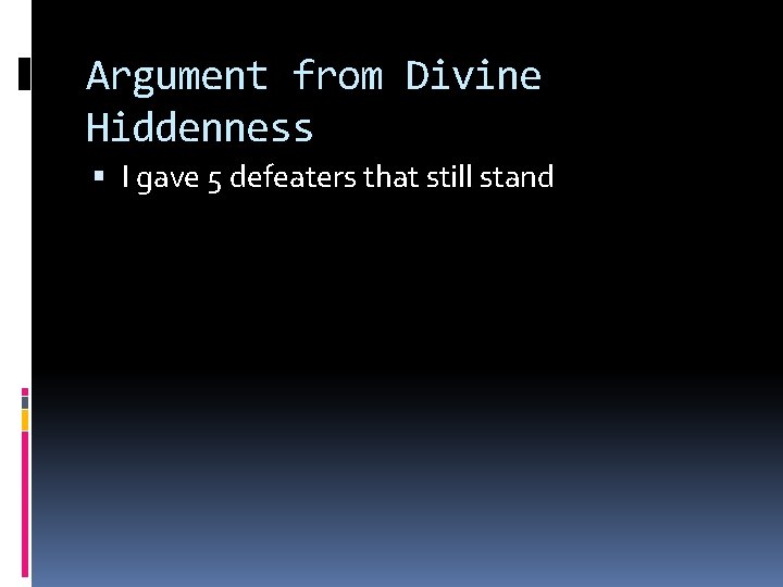 Argument from Divine Hiddenness I gave 5 defeaters that still stand 