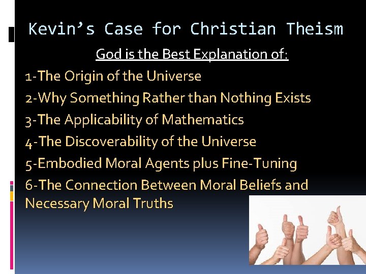 Kevin’s Case for Christian Theism God is the Best Explanation of: 1 -The Origin