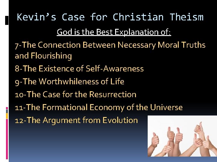 Kevin’s Case for Christian Theism God is the Best Explanation of: 7 -The Connection