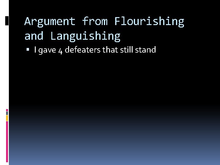 Argument from Flourishing and Languishing I gave 4 defeaters that still stand 