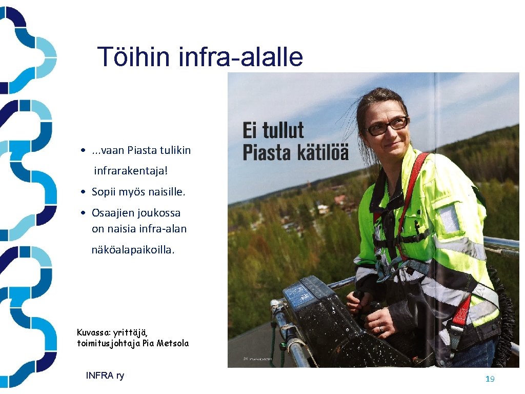 Töihin infra-alalle • . . . vaan Piasta tulikin infrarakentaja! • Sopii myös naisille. Töihin infra-alalle • . . . vaan Piasta tulikin infrarakentaja! • Sopii myös naisille.