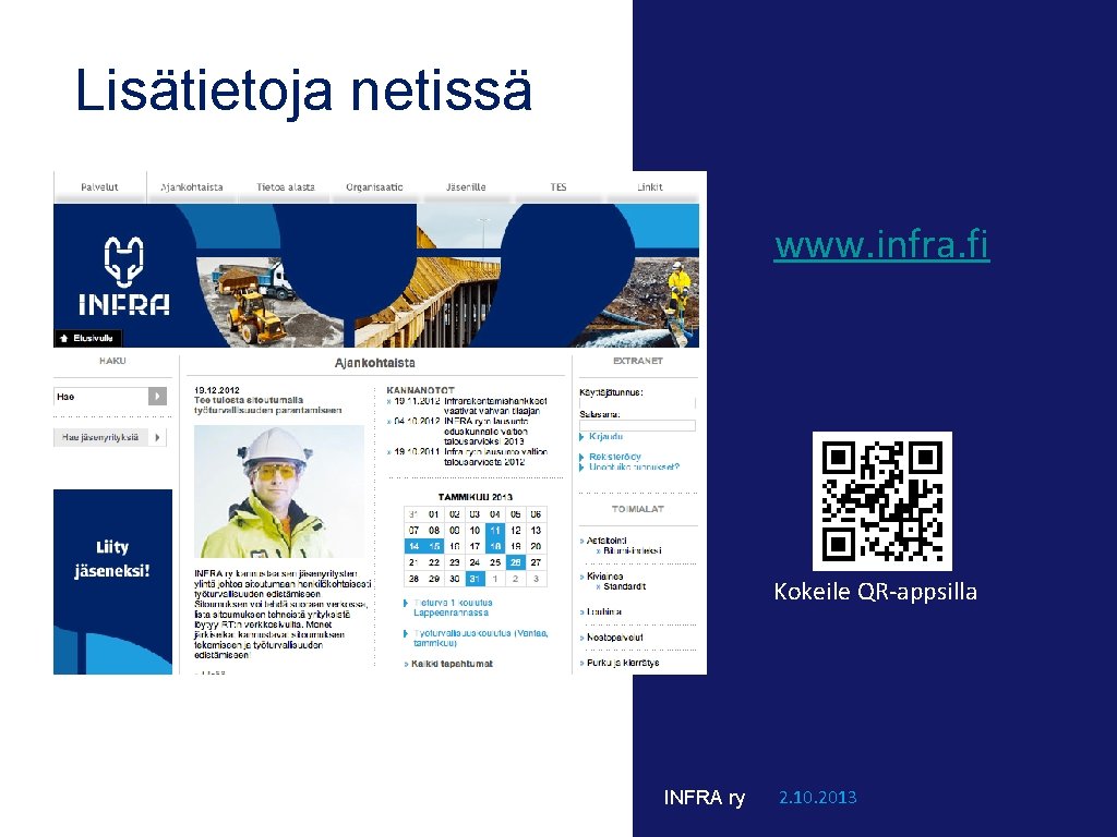 Lisätietoja netissä www. infra. fi Kokeile QR-appsilla INFRA ry 2. 10. 2013 Lisätietoja netissä www. infra. fi Kokeile QR-appsilla INFRA ry 2. 10. 2013