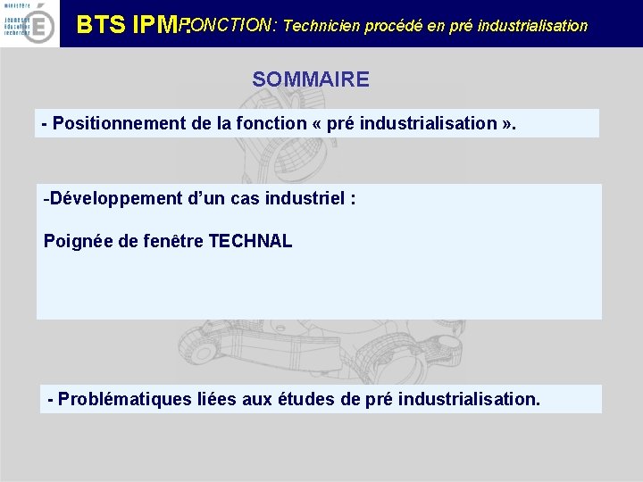 FONCTION: Technicien procédé en pré industrialisation BTS IPM : SOMMAIRE - Positionnement de la
