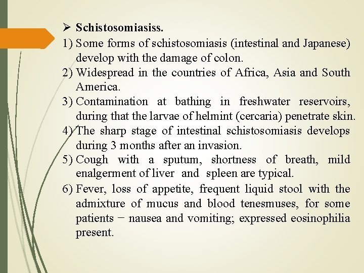 Schistosomiasiss. 1) Some forms of schistosomiasis (intestinal and Japanese) develop with the damage