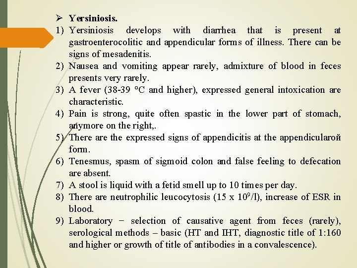  Yersiniosis. 1) Yersiniosis develops with diarrhea that is present at gastroenterocolitic and appendicular