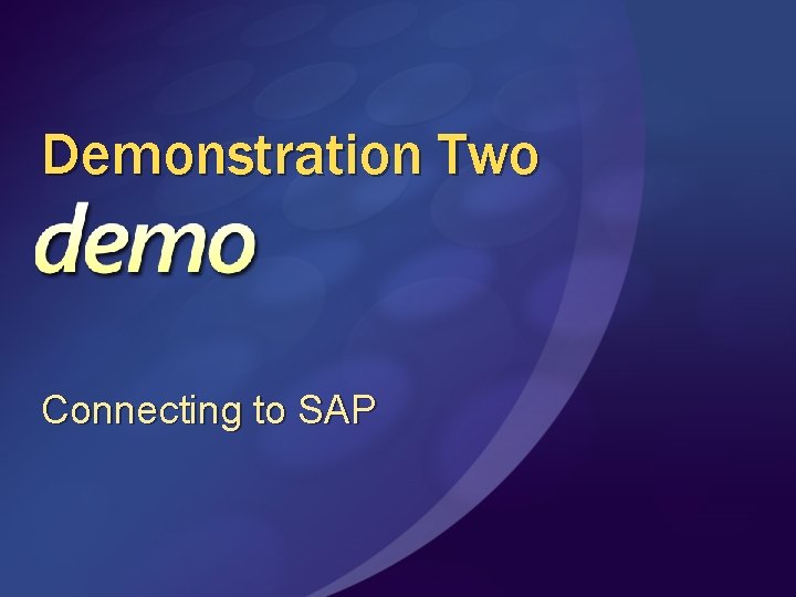 Demonstration Two Connecting to SAP 