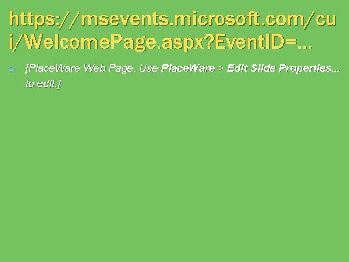 https: //msevents. microsoft. com/cu i/Welcome. Page. aspx? Event. ID=. . . [Place. Ware Web