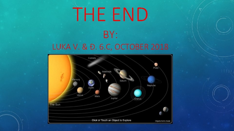 THE END BY: LUKA V. & Đ. 6. C, OCTOBER 2018 