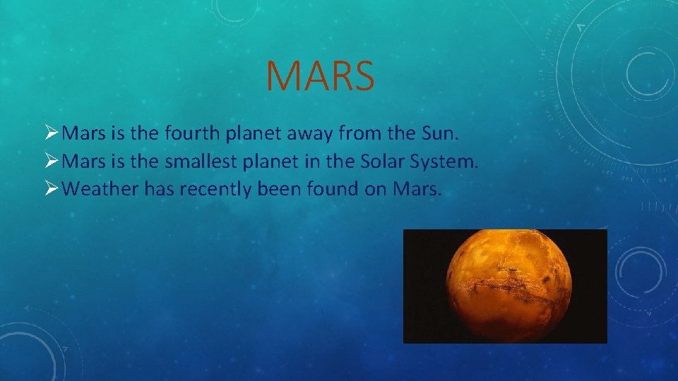 MARS ØMars is the fourth planet away from the Sun. ØMars is the smallest
