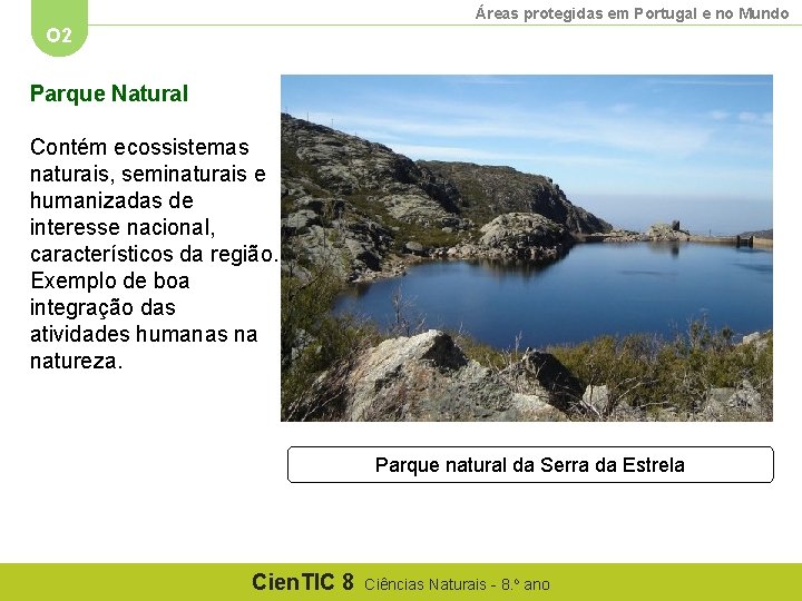 Áreas protegidas em Portugal e no Mundo O 2 Parque Natural Contém ecossistemas naturais,