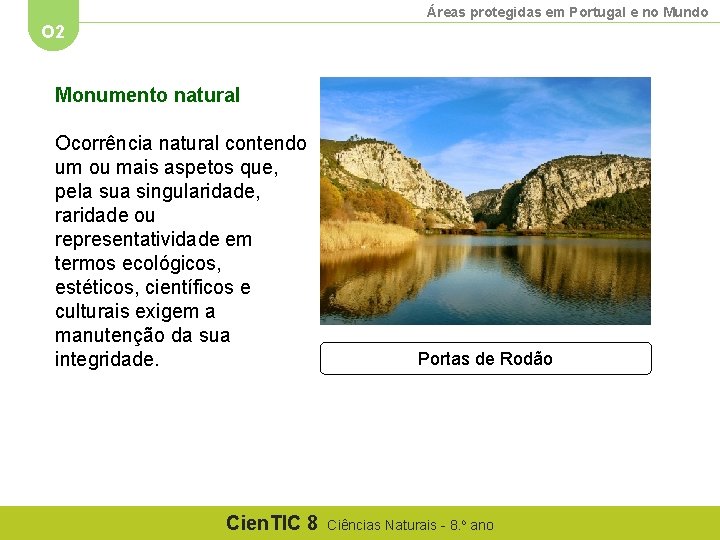 Áreas protegidas em Portugal e no Mundo O 2 Monumento natural Ocorrência natural contendo