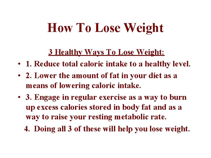 How To Lose Weight 3 Healthy Ways To Lose Weight: • 1. Reduce total