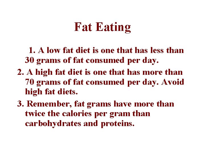 Fat Eating 1. A low fat diet is one that has less than 30