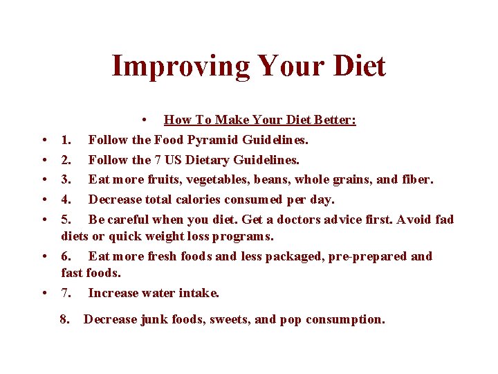 Improving Your Diet • • How To Make Your Diet Better: 1. Follow the