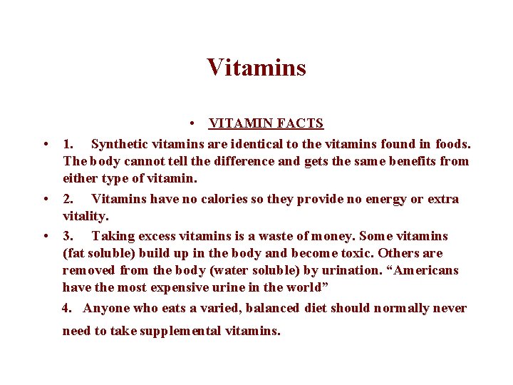 Vitamins • VITAMIN FACTS • 1. Synthetic vitamins are identical to the vitamins found