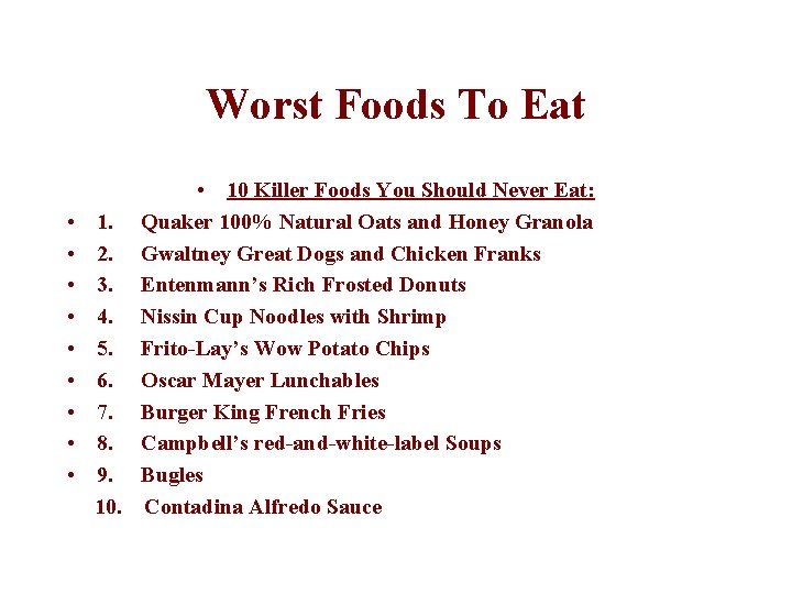 Worst Foods To Eat • 10 Killer Foods You Should Never Eat: • 1.