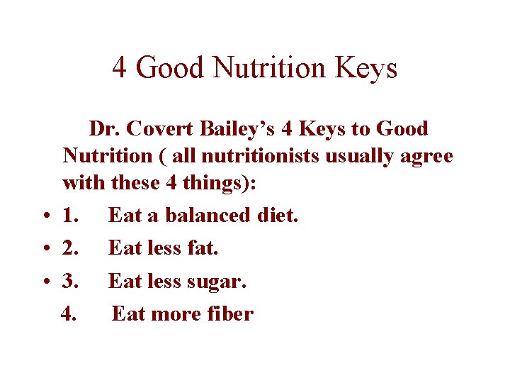 4 Good Nutrition Keys Dr. Covert Bailey’s 4 Keys to Good Nutrition ( all