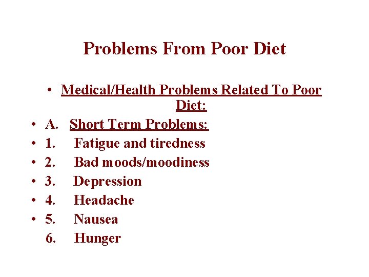 Problems From Poor Diet • Medical/Health Problems Related To Poor Diet: • A. Short