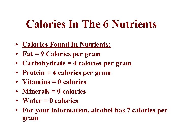 Calories In The 6 Nutrients • • Calories Found In Nutrients: Fat = 9