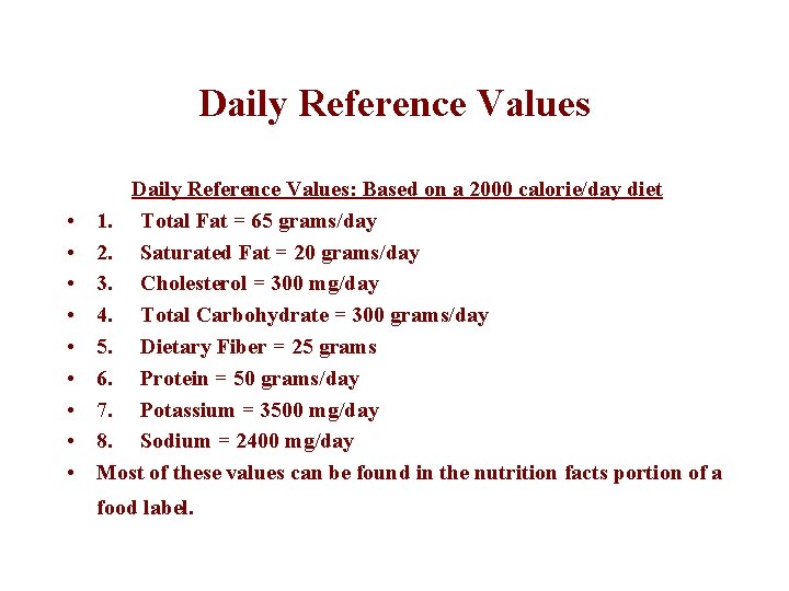 Daily Reference Values • • • Daily Reference Values: Based on a 2000 calorie/day