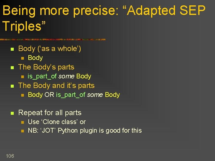 Being more precise: “Adapted SEP Triples” n Body (‘as a whole’) n n The