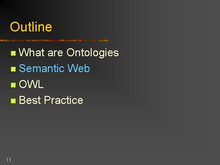 Outline What are Ontologies n Semantic Web n OWL n Best Practice n 11