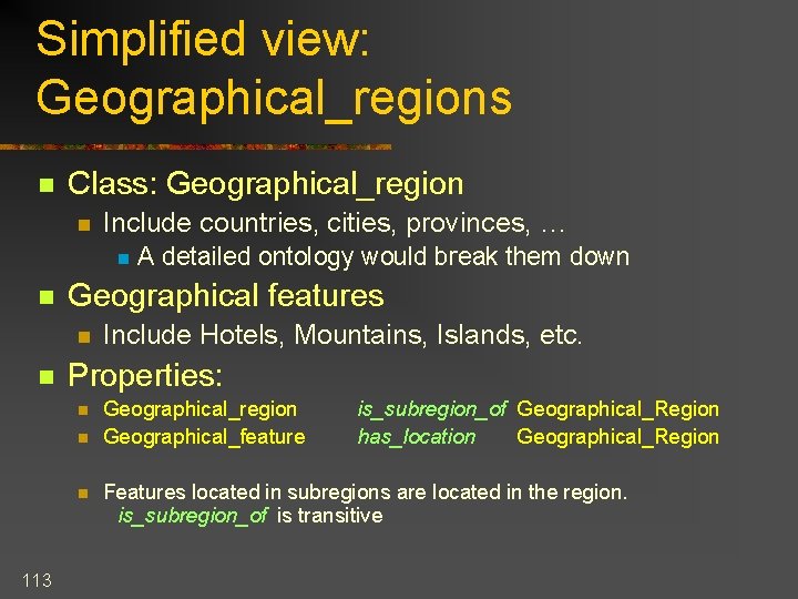 Simplified view: Geographical_regions n Class: Geographical_region n Include countries, cities, provinces, … n n