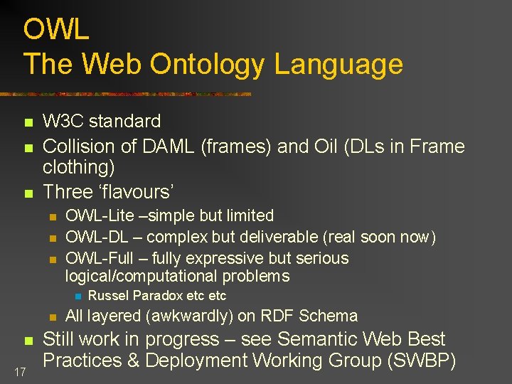 OWL The Web Ontology Language n n n W 3 C standard Collision of