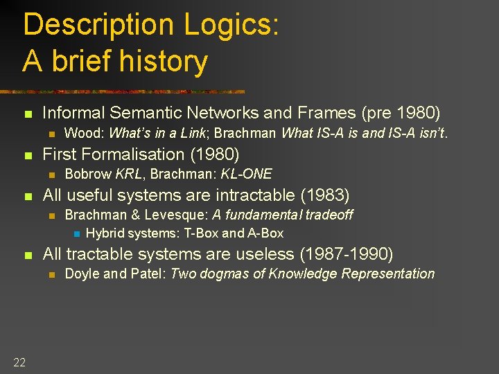 Description Logics: A brief history n Informal Semantic Networks and Frames (pre 1980) n