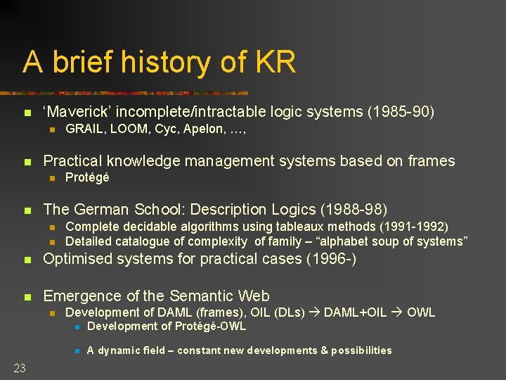 A brief history of KR n ‘Maverick’ incomplete/intractable logic systems (1985 -90) n n