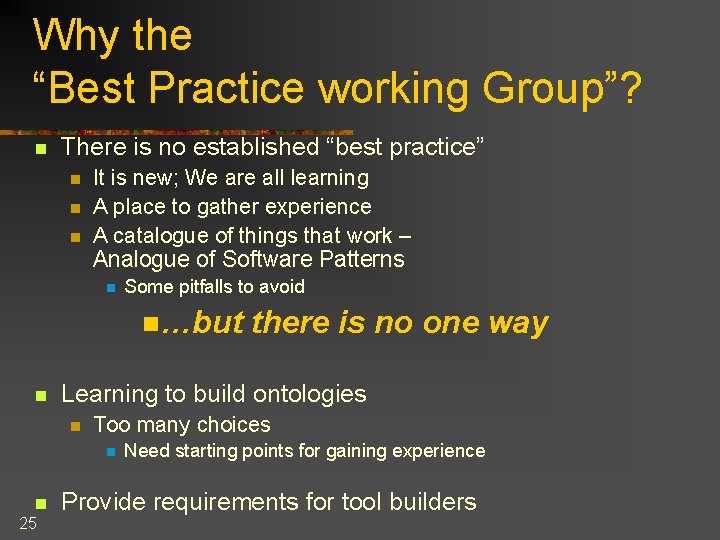 Why the “Best Practice working Group”? n There is no established “best practice” n