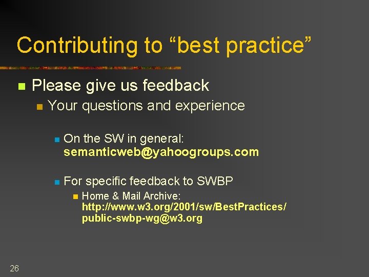 Contributing to “best practice” n Please give us feedback n Your questions and experience
