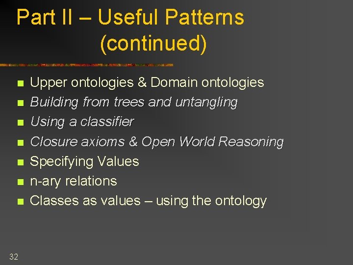 Part II – Useful Patterns (continued) n n n n 32 Upper ontologies &