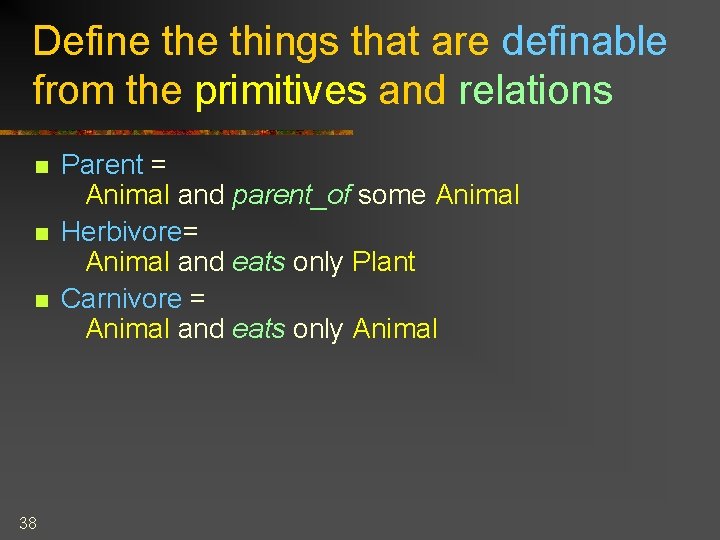 Define things that are definable from the primitives and relations n n n 38