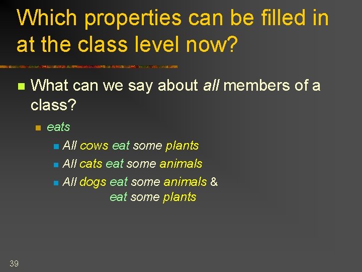 Which properties can be filled in at the class level now? n What can