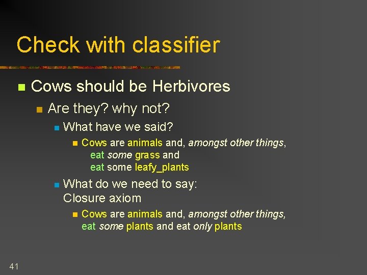 Check with classifier n Cows should be Herbivores n Are they? why not? n