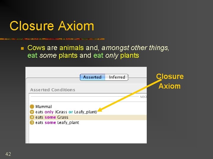 Closure Axiom n Cows are animals and, amongst other things, eat some plants and