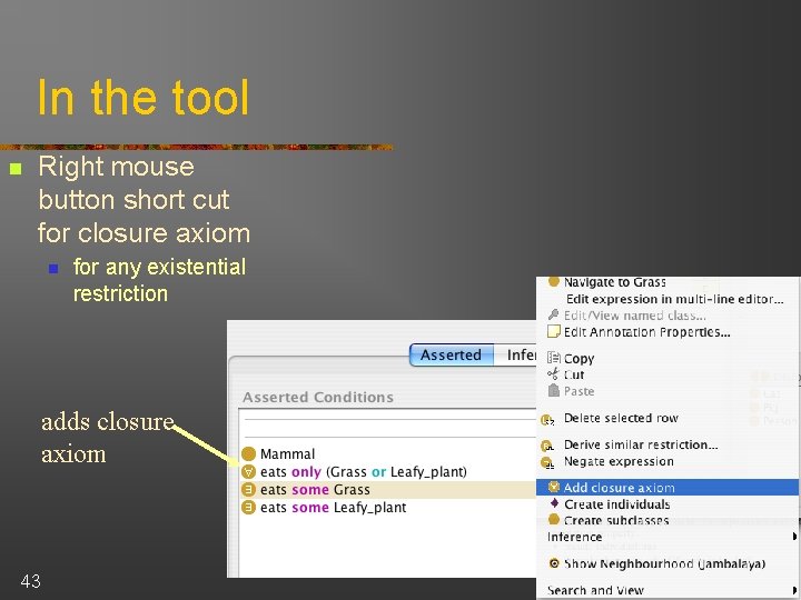 In the tool n Right mouse button short cut for closure axiom n for