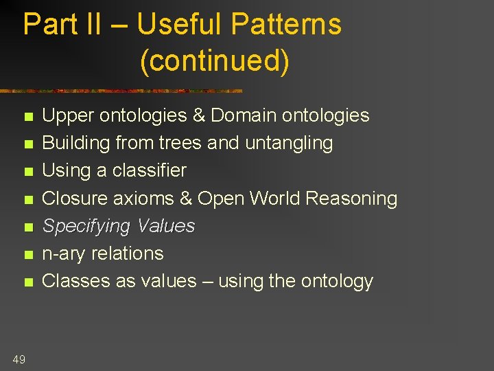 Part II – Useful Patterns (continued) n n n n 49 Upper ontologies &